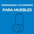 CERRADURAS Y ACCESORIOS PARA MUEBLES