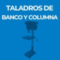 TALADROS DE BANCO Y COLUMNA